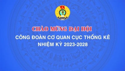 Chào mừng Đại hội Công đoàn Cơ quan Cục Thống kê nhiệm kỳ 2023-2028